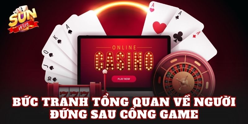 Bức tranh tổng quan về người đứng sau cổng game