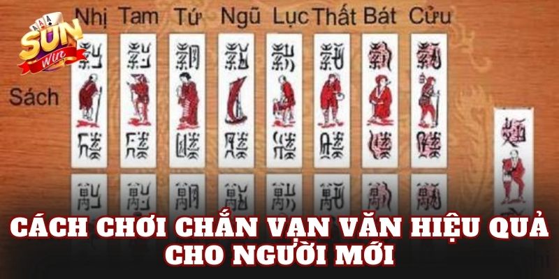 Cách chơi Chắn Vạn Văn hiệu quả cho người mới