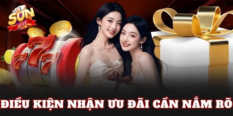 Điều kiện nhận ưu đãi cần nắm rõ