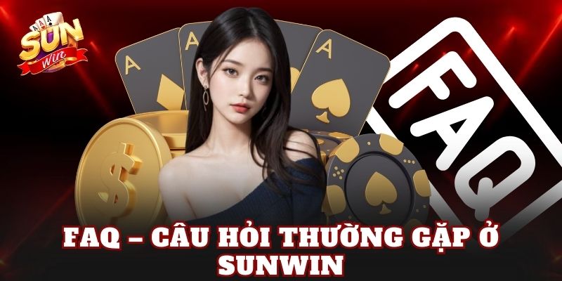 FAQ – Câu hỏi thường gặp ở Sunwin