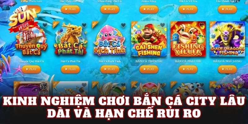 Kinh nghiệm chơi bắn cá city lâu dài và hạn chế rủi ro