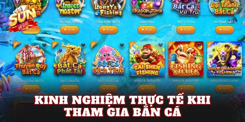 Kinh nghiệm thực tế khi tham gia bắn cá