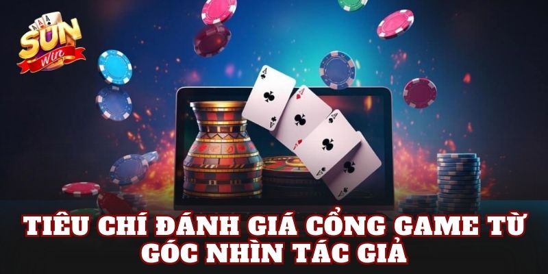 Tiêu chí đánh giá cổng game từ góc nhìn tác giả