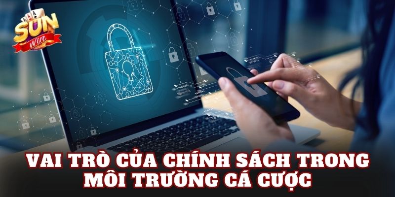 Vai trò của chính sách trong môi trường cá cược
