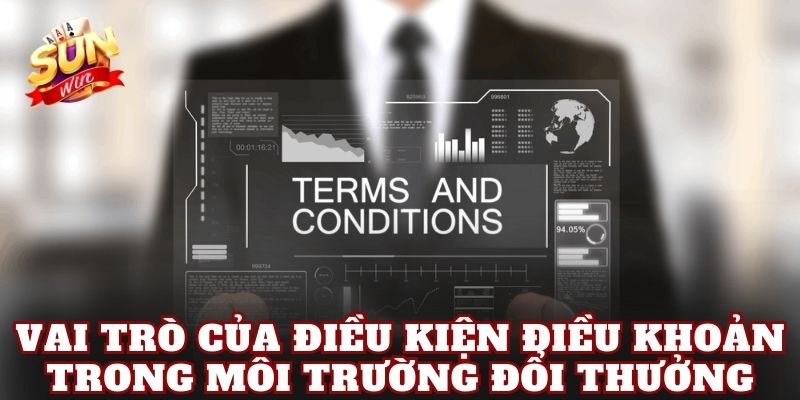 Vai trò của điều kiện điều khoản trong môi trường đổi thưởng