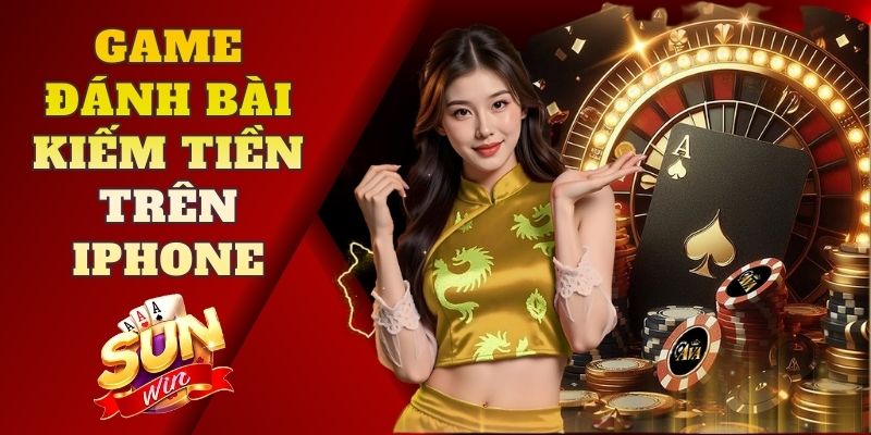 Game Đánh Bài Kiếm Tiền Trên Iphone