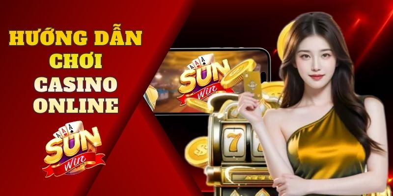 Hướng Dẫn Chơi Casino Online